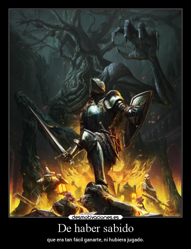 De haber sabido - que era tan fácil ganarte, ni hubiera jugado.