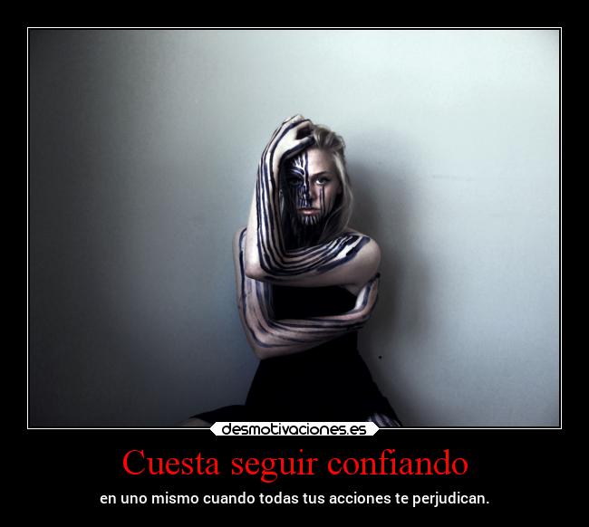 Cuesta seguir confiando -