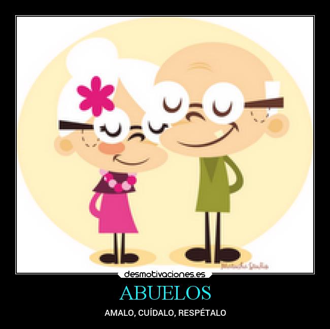 ABUELOS - AMALO, CUÍDALO, RESPÉTALO