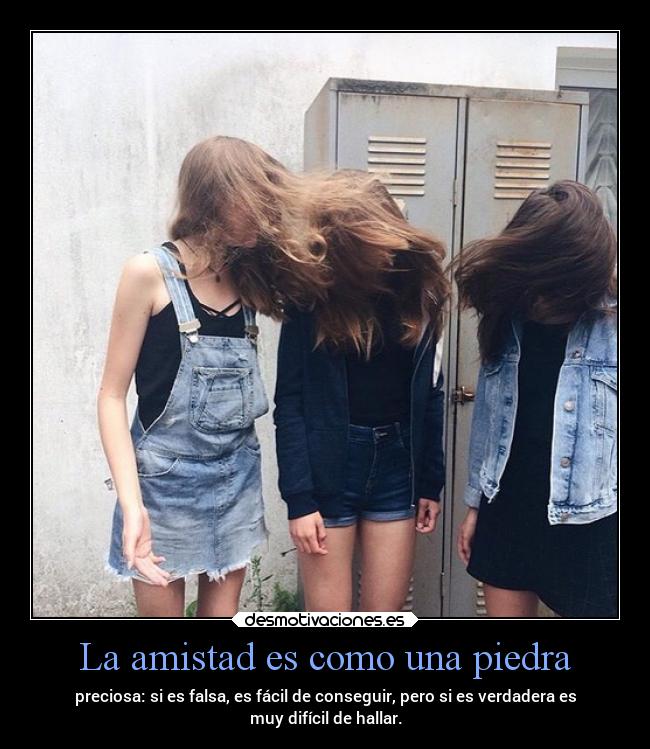 La amistad es como una piedra -