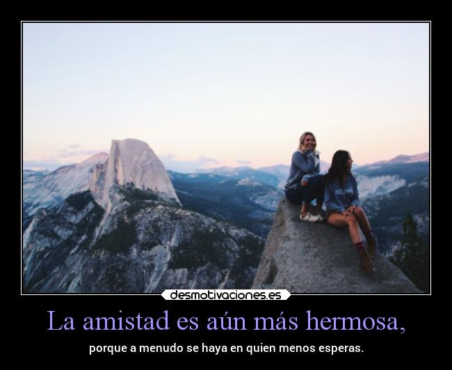 La amistad es aún más hermosa, - 