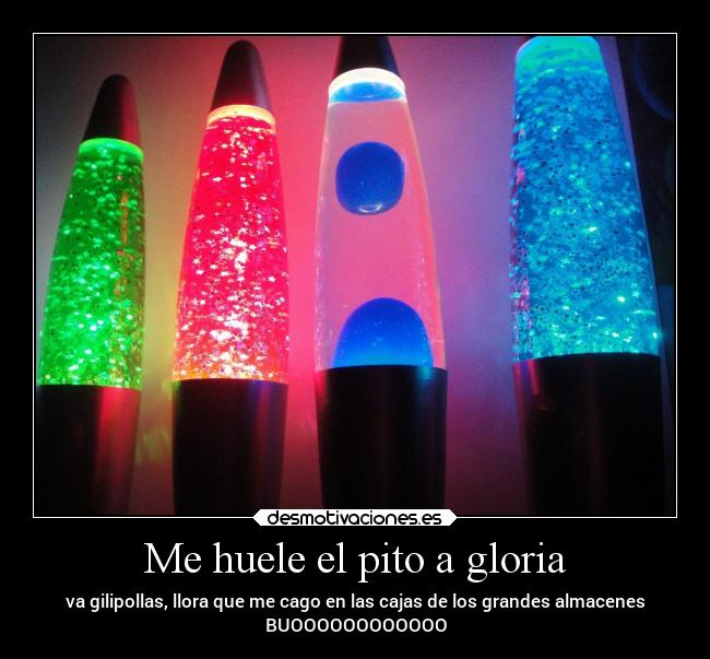 Me huele el pito a gloria - va gilipollas, llora que me cago en las cajas de los grandes almacenes
BUOOOOOOOOOOOO