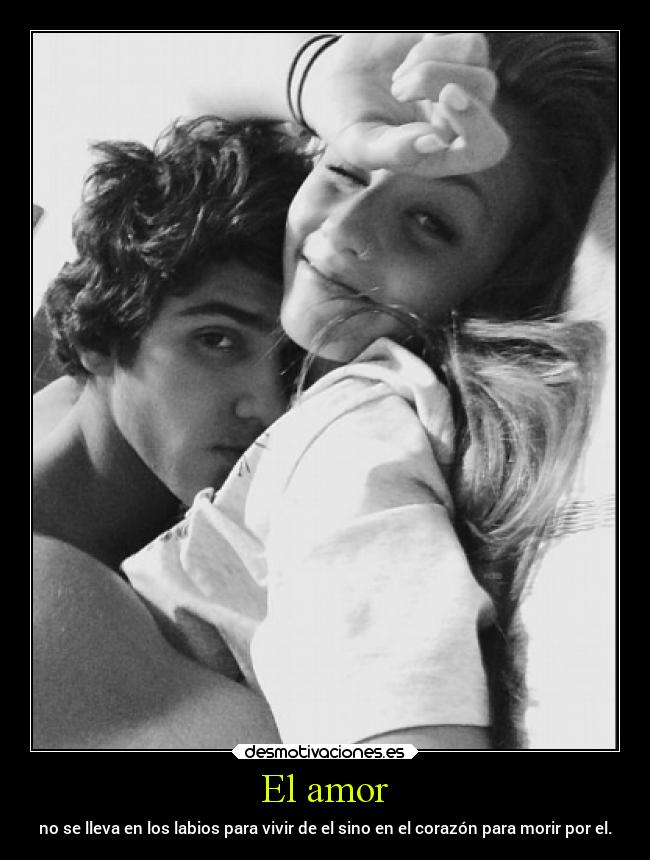 El amor - no se lleva en los labios para vivir de el sino en el corazón para morir por el.