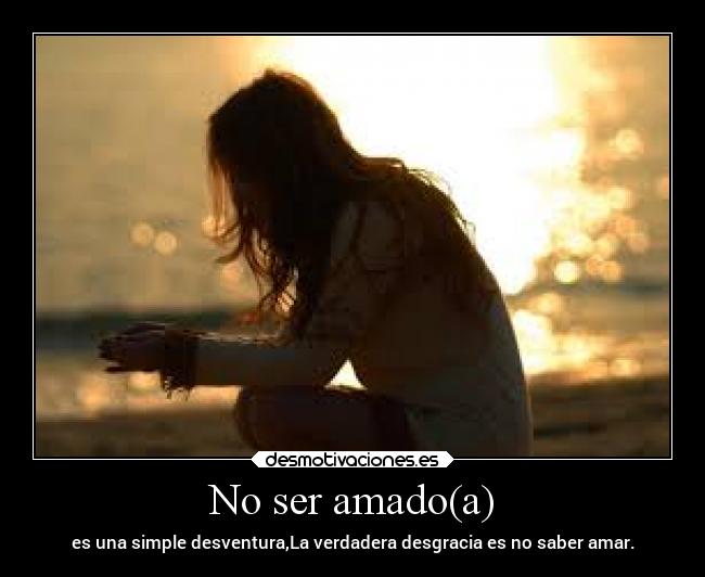 No ser amado(a) - 