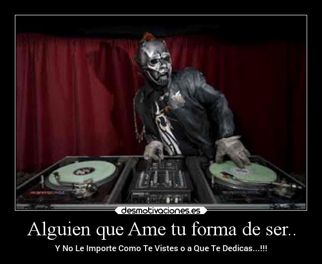 Alguien que Ame tu forma de ser.. - 