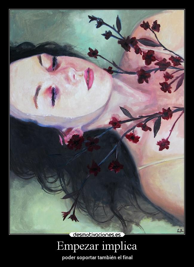 Empezar implica - poder soportar también el final
