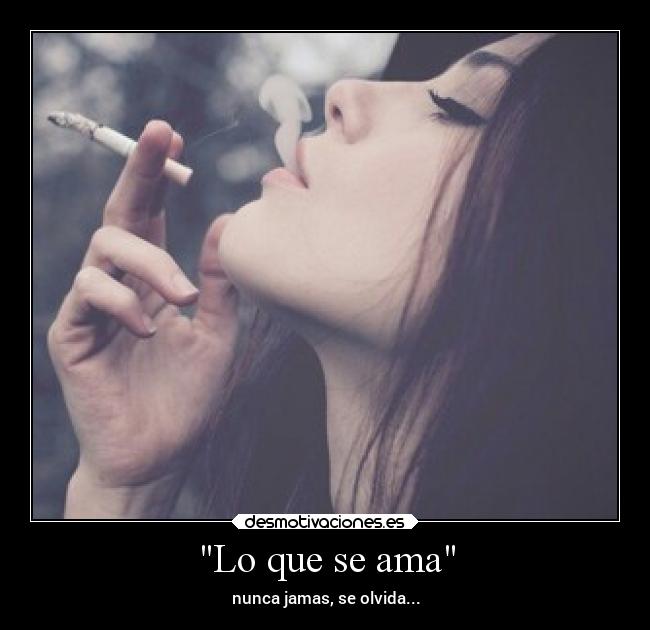 Lo que se ama - nunca jamas, se olvida...