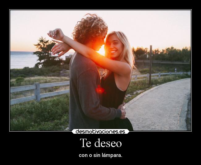 Te deseo - con o sin lámpara.