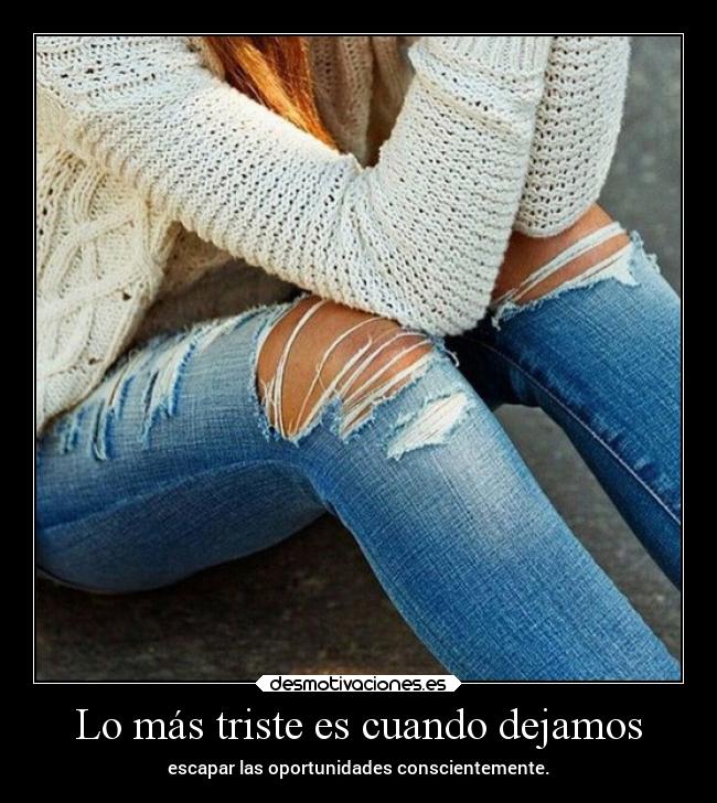 Lo más triste es cuando dejamos - 