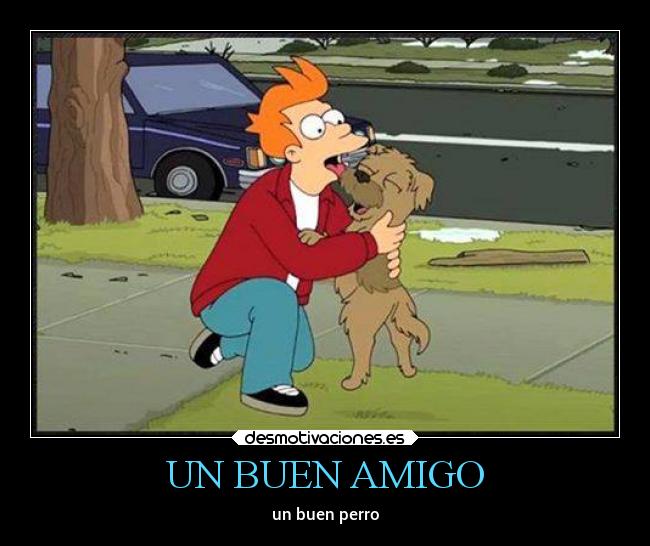 UN BUEN AMIGO -