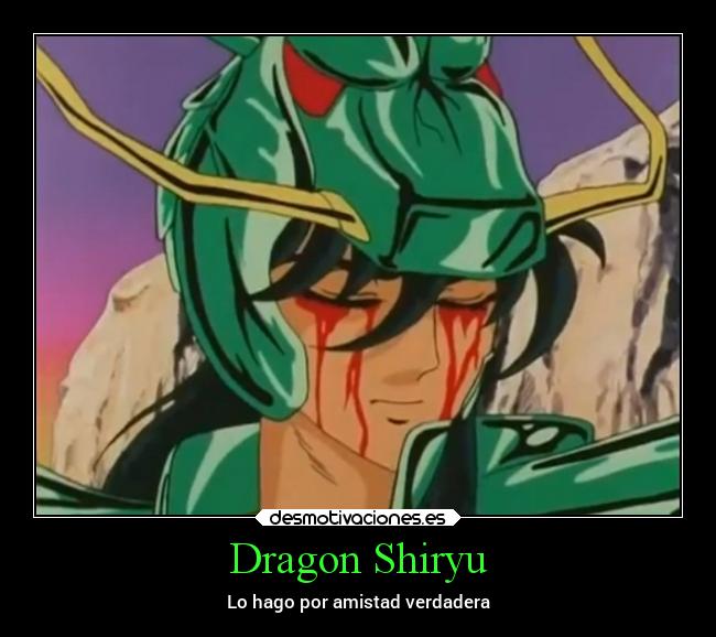 Dragon Shiryu - Lo hago por amistad verdadera
