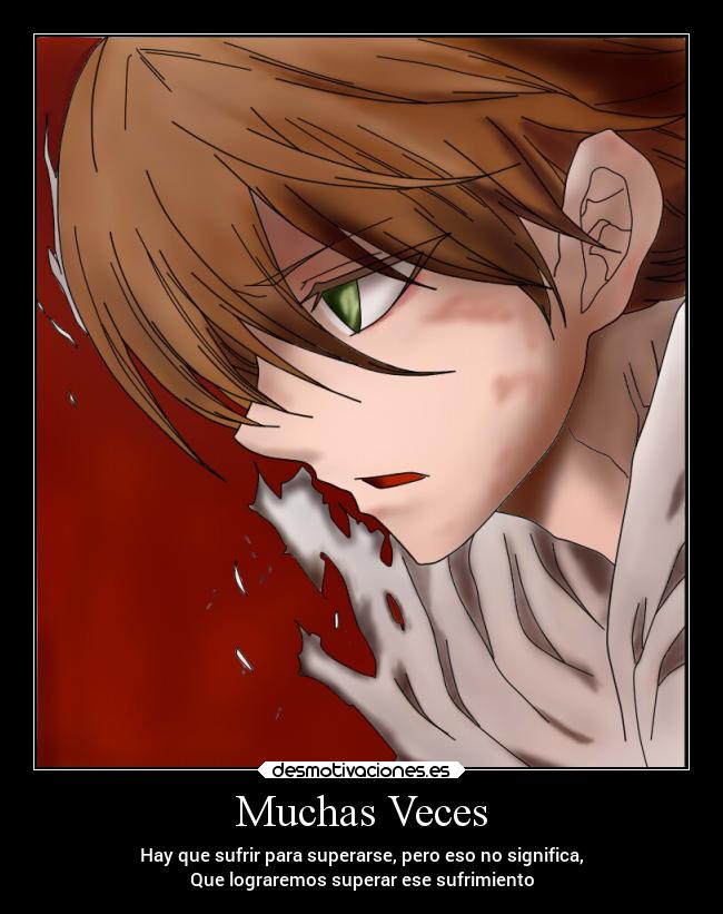Muchas Veces - Hay que sufrir para superarse, pero eso no significa,
Que lograremos superar ese sufrimiento
