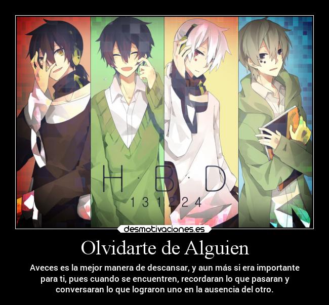 Olvidarte de Alguien - Aveces es la mejor manera de descansar, y aun más si era importante
para ti, pues cuando se encuentren, recordaran lo que pasaran y
conversaran lo que lograron uno en la ausencia del otro.