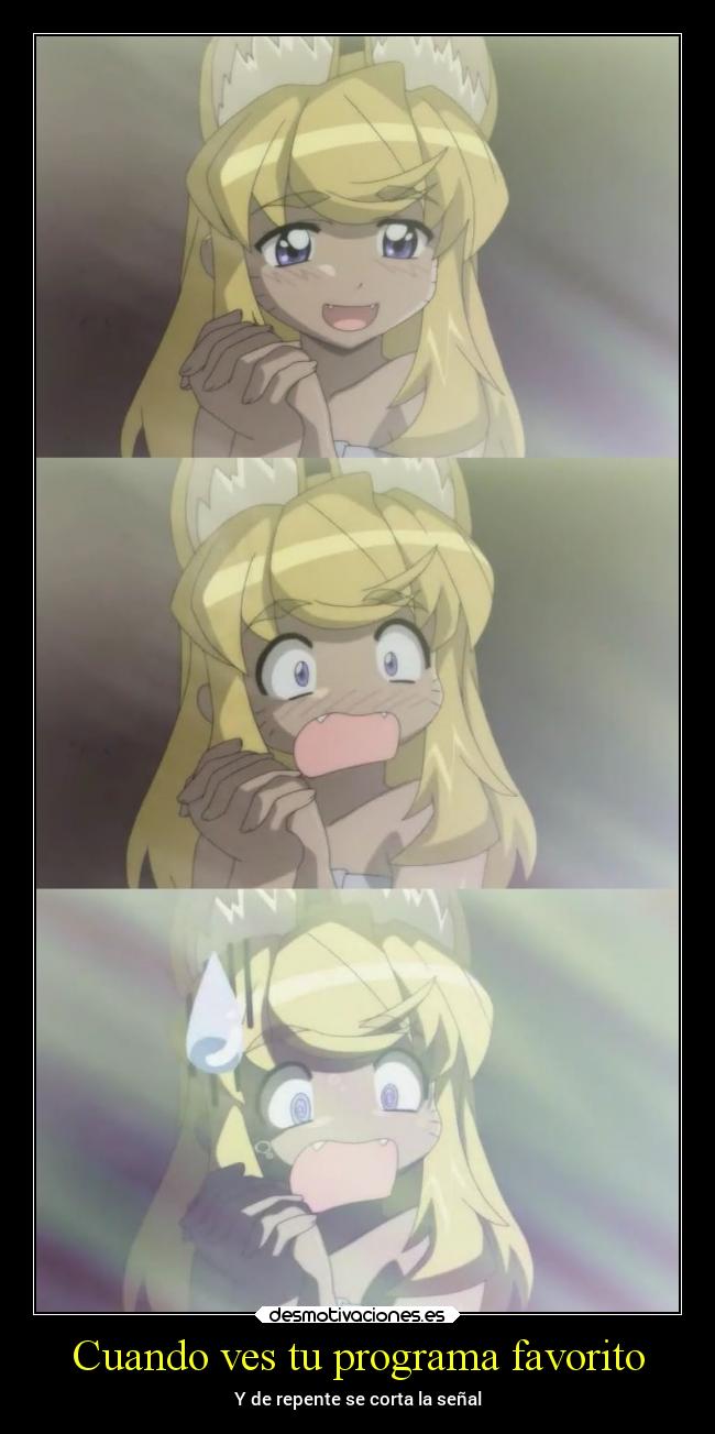 Cuando ves tu programa favorito -