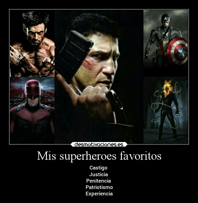 Mis superheroes favoritos - Castigo
Justicia
Penitencia
Patriotismo
Experiencia