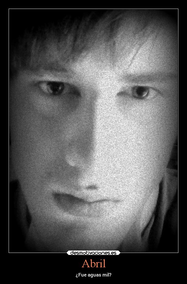 Abril - ¿Fue aguas mil?