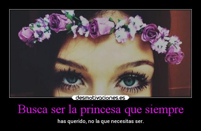 Busca ser la princesa que siempre - 