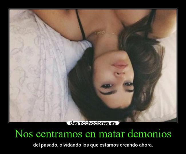 Nos centramos en matar demonios -