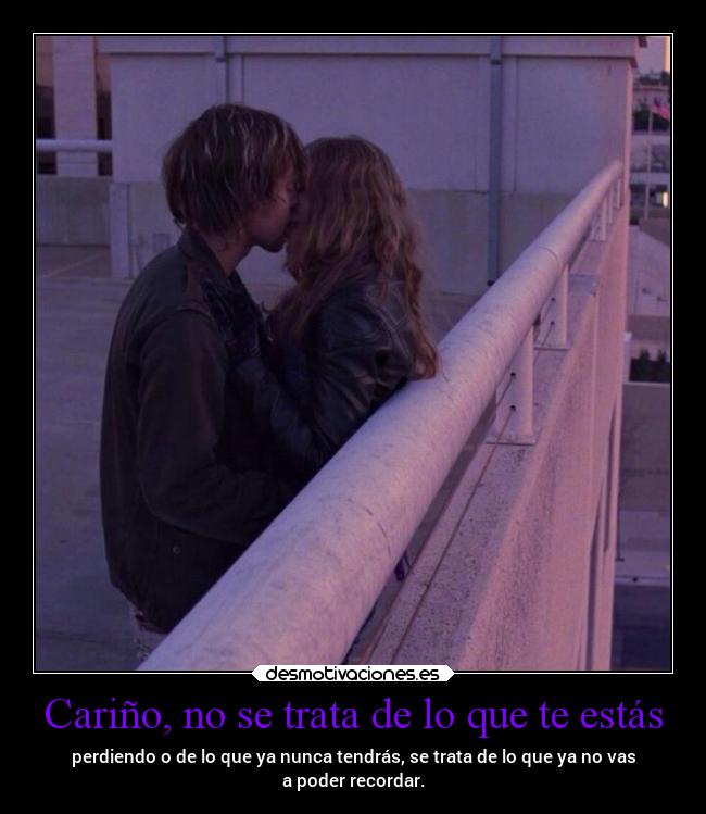 Cariño, no se trata de lo que te estás -