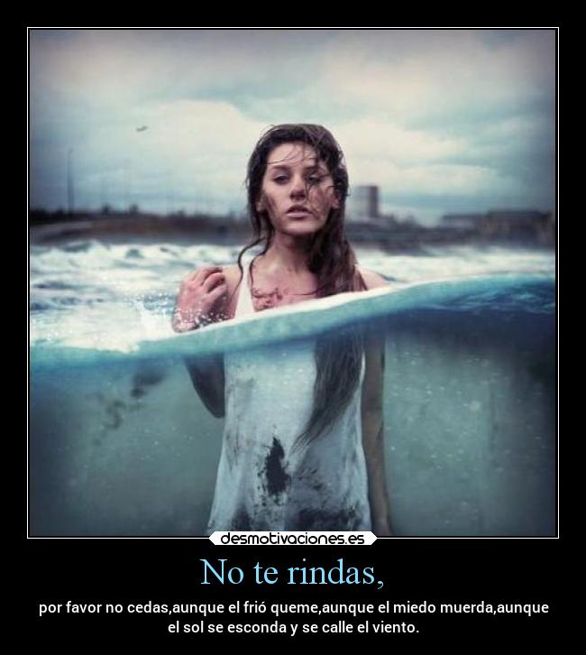 No te rindas, -