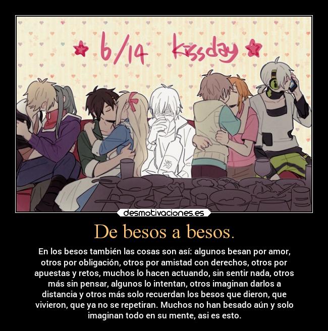 De besos a besos. -