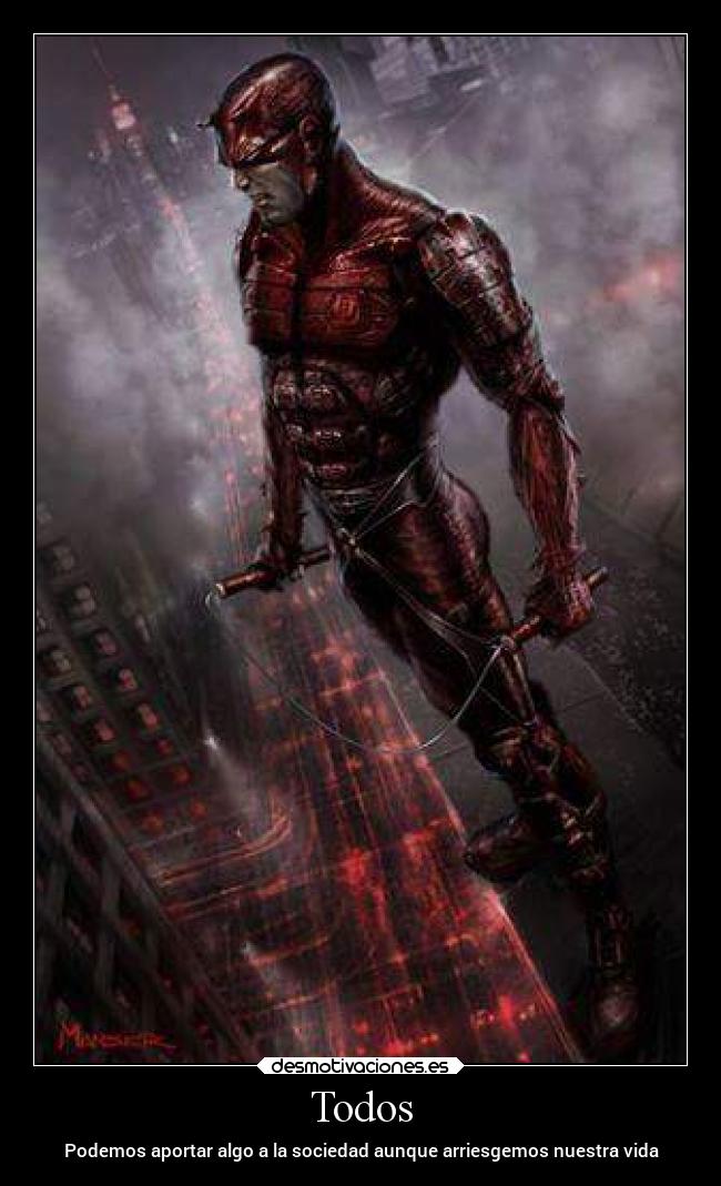 Todos - Podemos aportar algo a la sociedad aunque arriesgemos nuestra vida