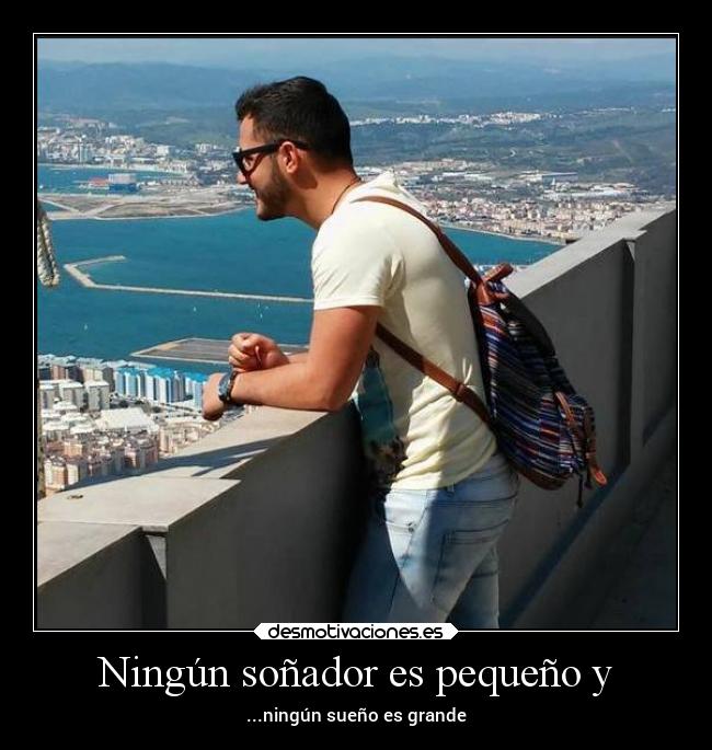 Ningún soñador es pequeño y - 