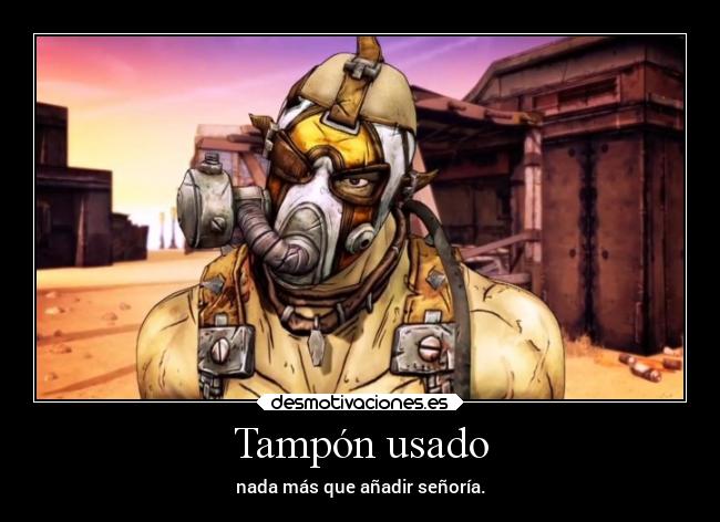 Tampón usado - nada más que añadir señoría.