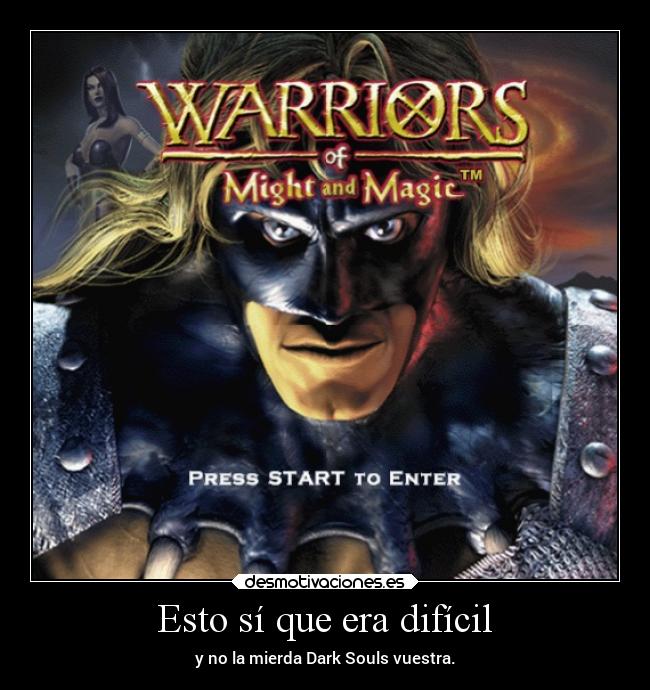 Esto sí que era difícil - y no la mierda Dark Souls vuestra.