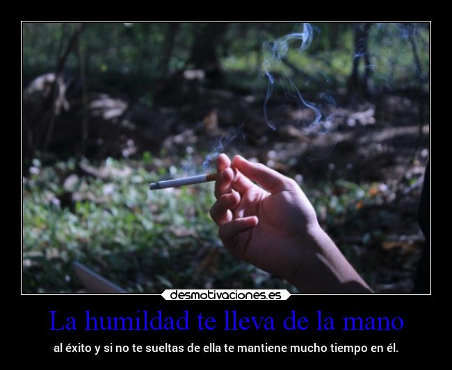 La humildad te lleva de la mano -