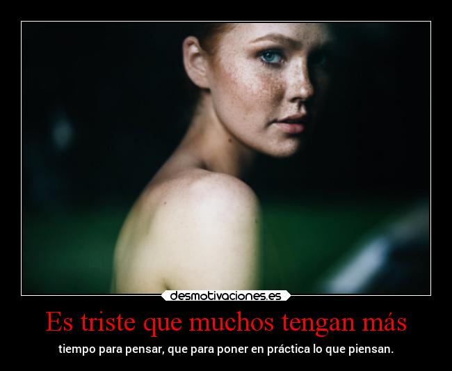 Es triste que muchos tengan más - 