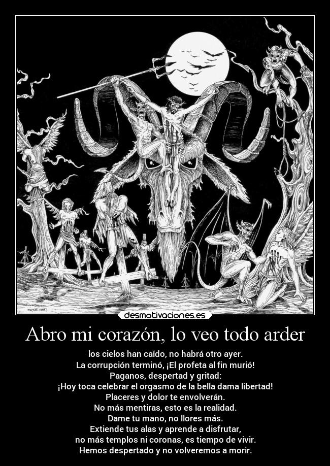 Abro mi corazón, lo veo todo arder -