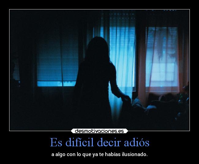 Es difícil decir adiós -