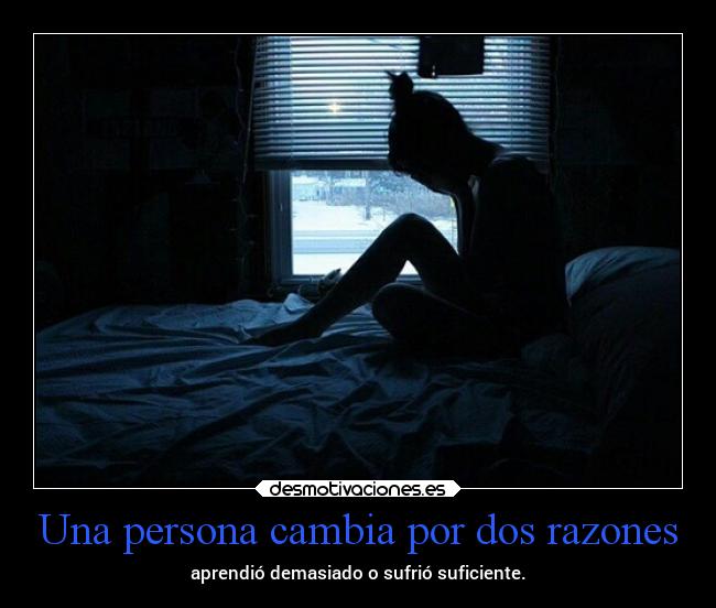 Una persona cambia por dos razones - 
