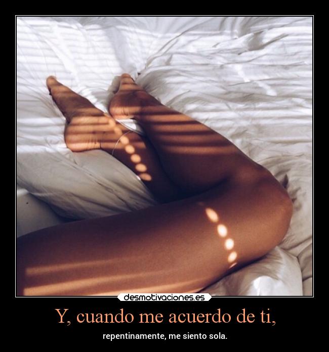 Y, cuando me acuerdo de ti, - 