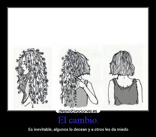 El cambio. - Es inevitable, algunos lo decean y a otros les da miedo