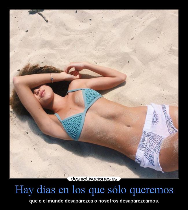 Hay días en los que sólo queremos - 