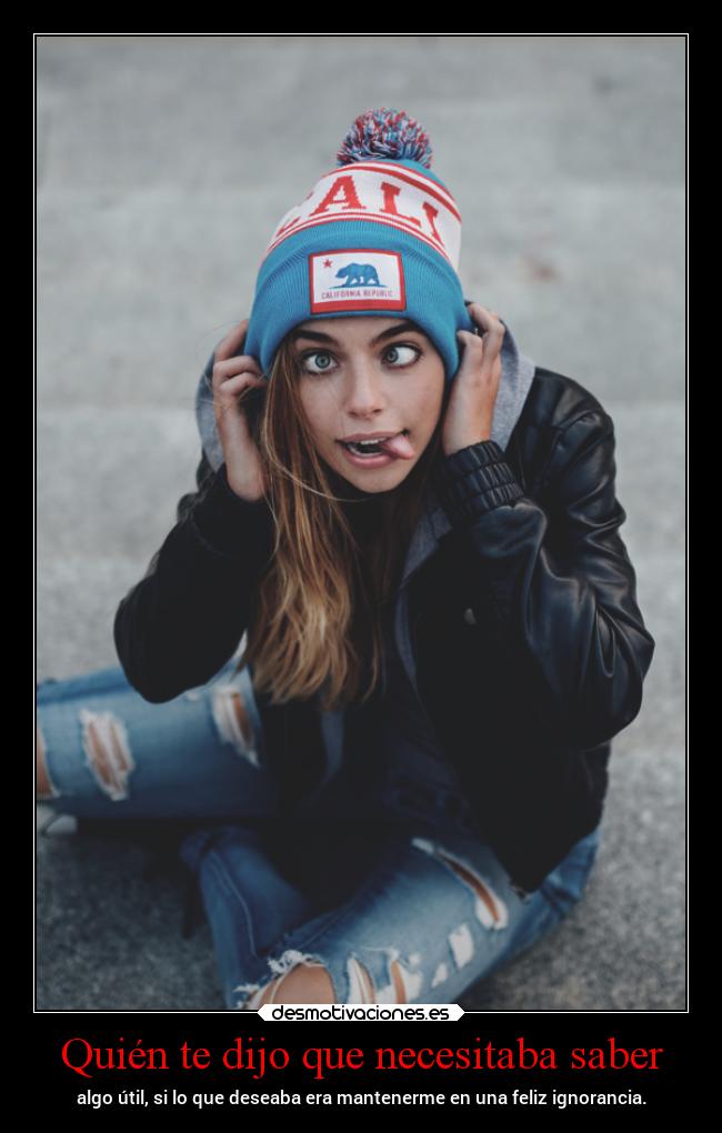 Quién te dijo que necesitaba saber - 