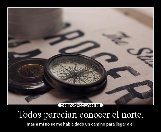 Todos parecían conocer el norte, -