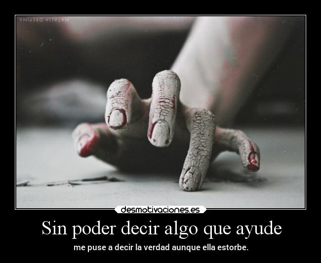 Sin poder decir algo que ayude - 