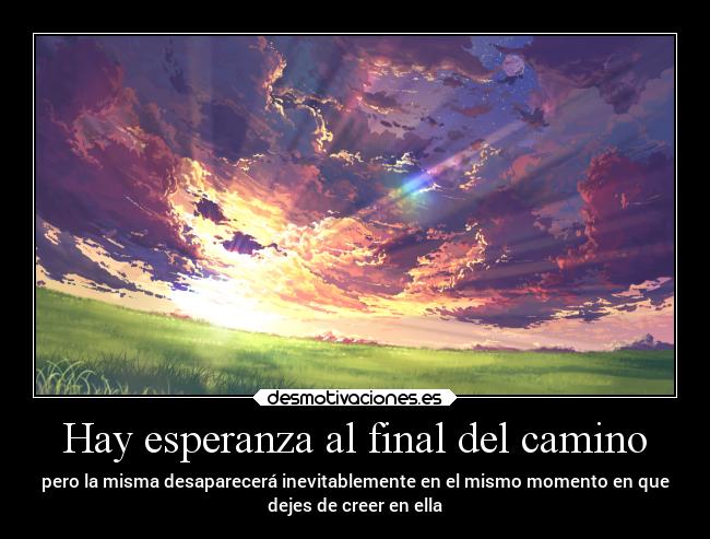 carteles esperanza anime esperanza final camino desaparecer inevitable momento dejar creer amanecer nubes prado sol desmotivaciones