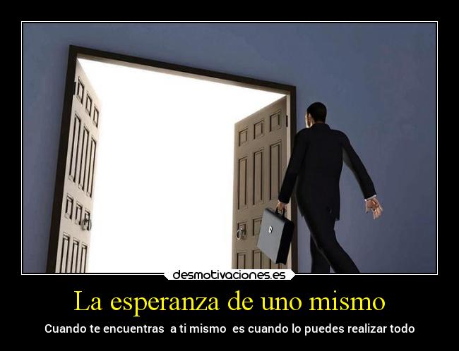 La esperanza de uno mismo - Cuando te encuentras  a ti mismo  es cuando lo puedes realizar todo