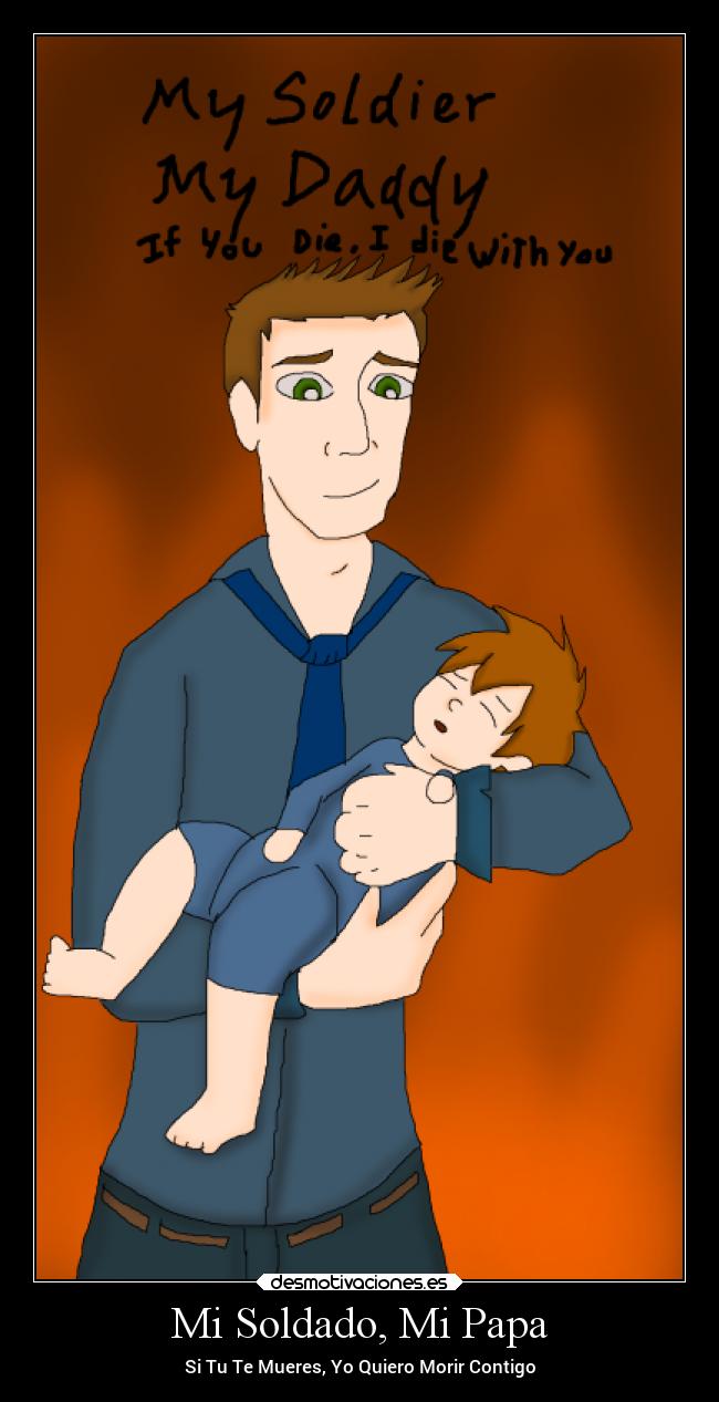 Mi Soldado, Mi Papa - Si Tu Te Mueres, Yo Quiero Morir Contigo