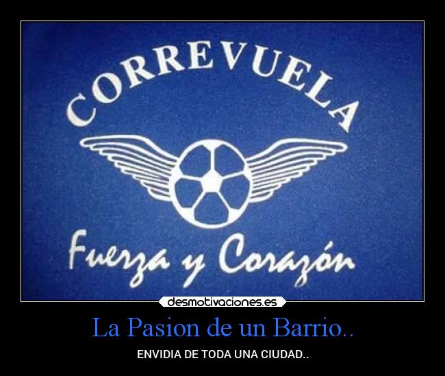 La Pasion de un Barrio.. - ENVIDIA DE TODA UNA CIUDAD..