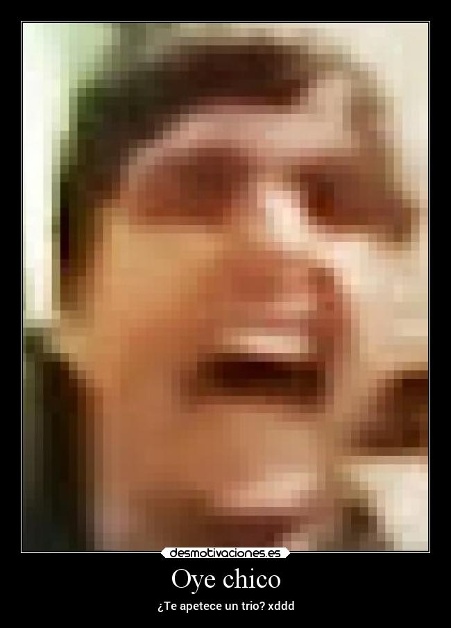 Oye chico -