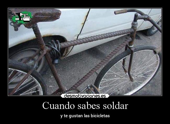 Cuando sabes soldar - y te gustan las bicicletas