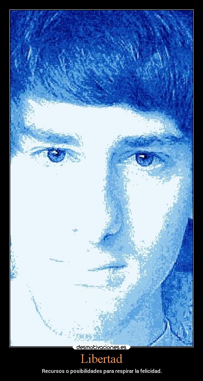 Libertad - Recursos o posibilidades para respirar la felicidad.