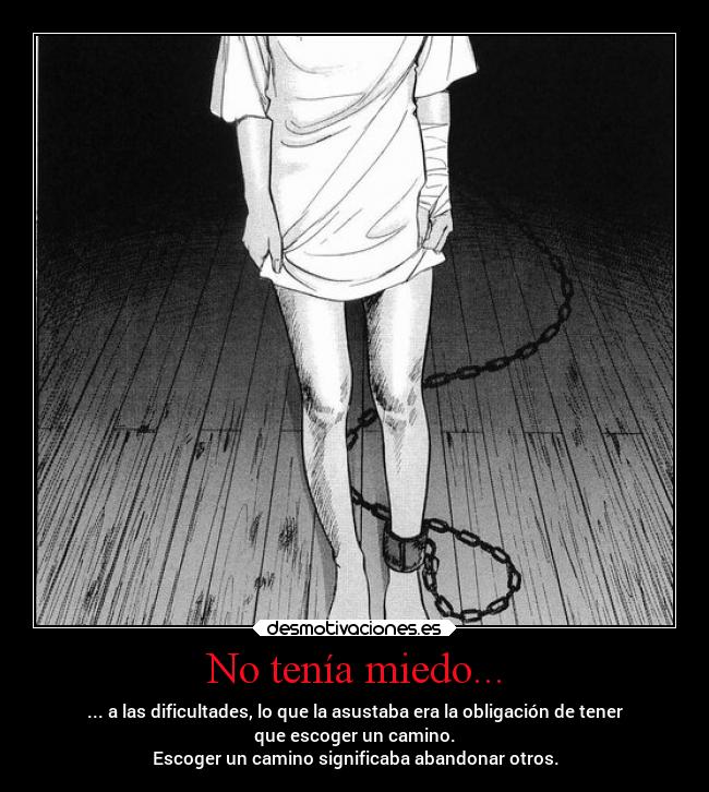 No tenía miedo... -