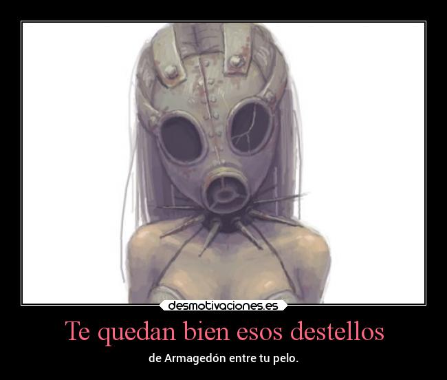 Te quedan bien esos destellos - 