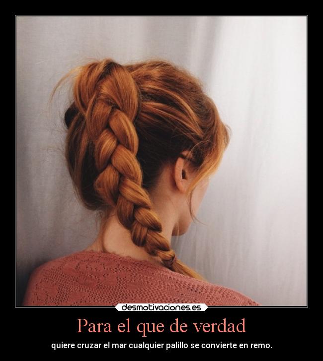 Para el que de verdad - quiere cruzar el mar cualquier palillo se convierte en remo.